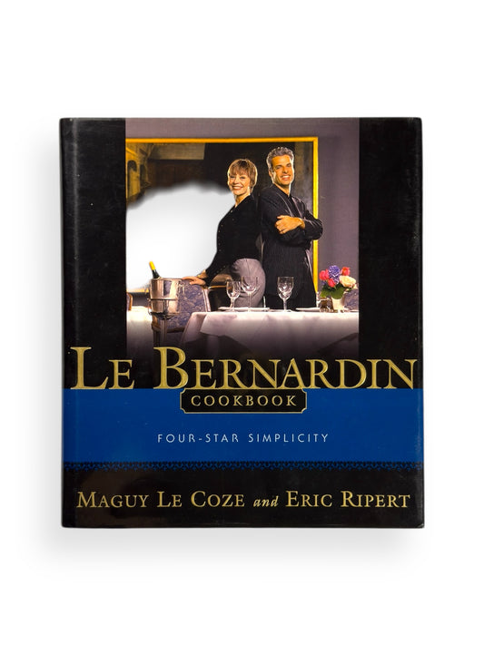 Le Bernardin Cookbook: Four-Star Simplicity by Eric Ripert and Maguy Le Coze - First Edition
