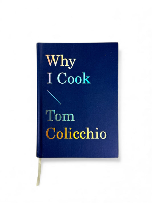 Why I Cook by Tom Colicchio