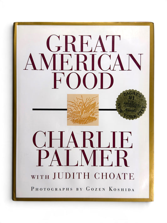 Signed- Charlie Palmer - Great American Food - First Edition