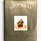 Foie Gras: A Passion by Michael A. Ginor