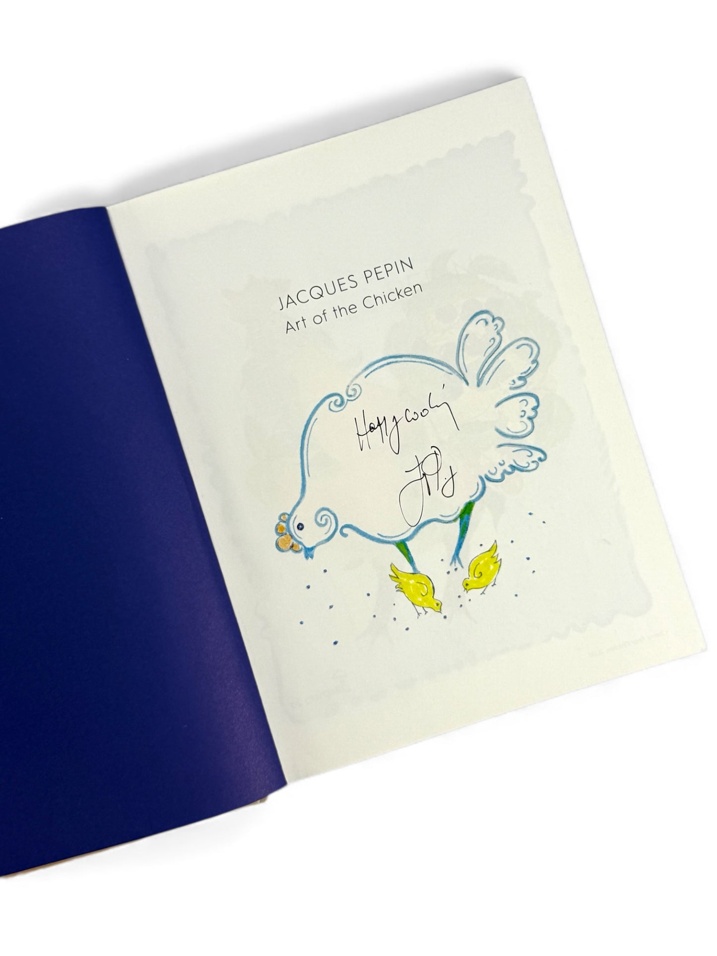 Signed - Jacques Pépin - Art Of The Chicken: A Master Chef’s Paintings, Stories, and Recipes of the Humble Bird