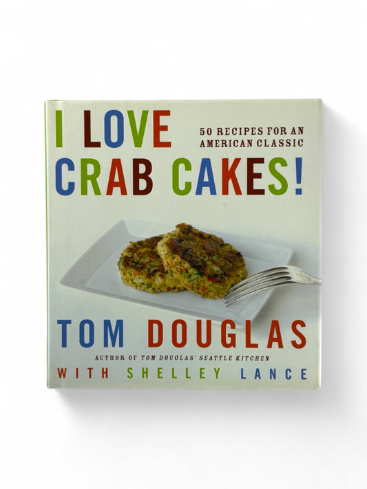 Signed - Tom Douglas - I Love Crab Cakes!