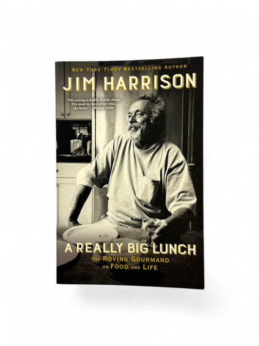 A Really Big Lunch by Jim Harrison