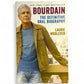 Bourdain: The Definitive Oral Biography by Laurie Woolever