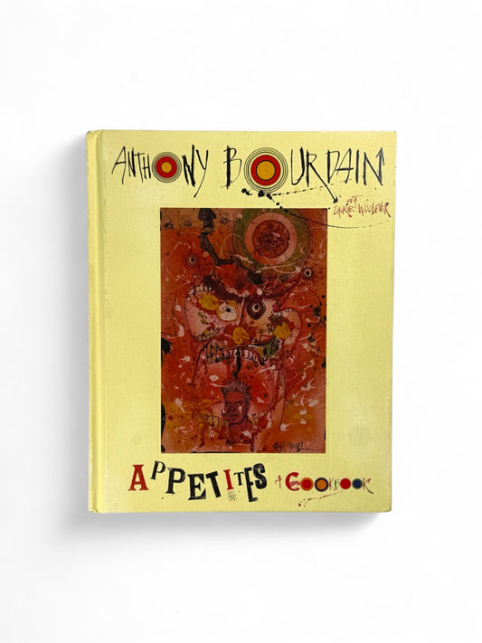 Appetites: A Cookbook by Anthony Bordain - First Print