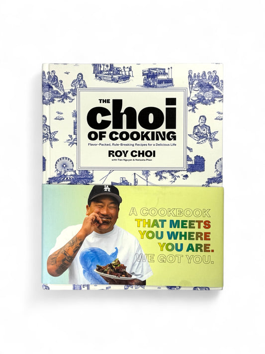 The Choi of Cooking by Roy Choi - First Edition