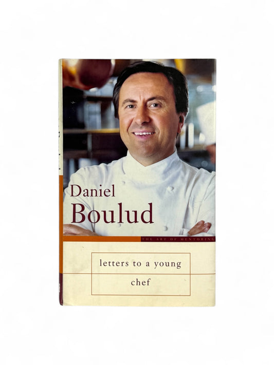 Signed - Daniel Boulud - Letters to a Young Chef