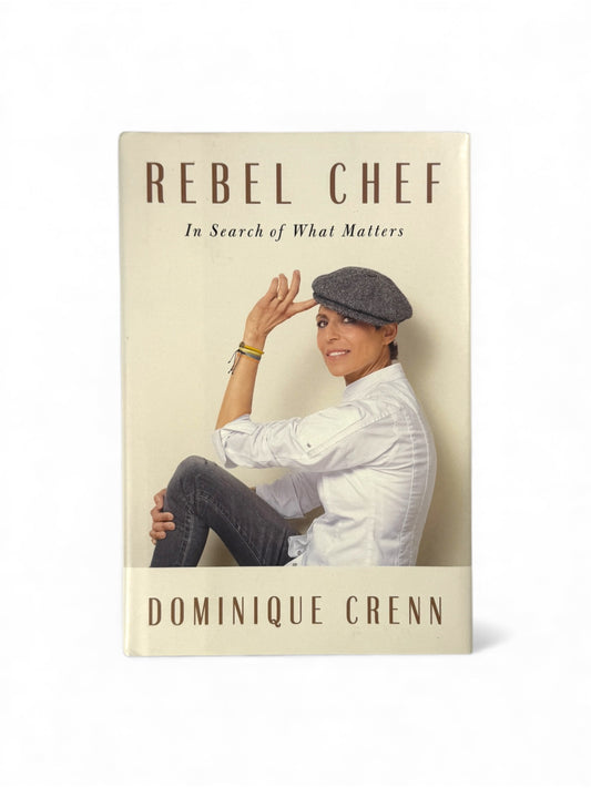 Signed - Dominique Crenn - Rebel Chef: In Search of What Matters