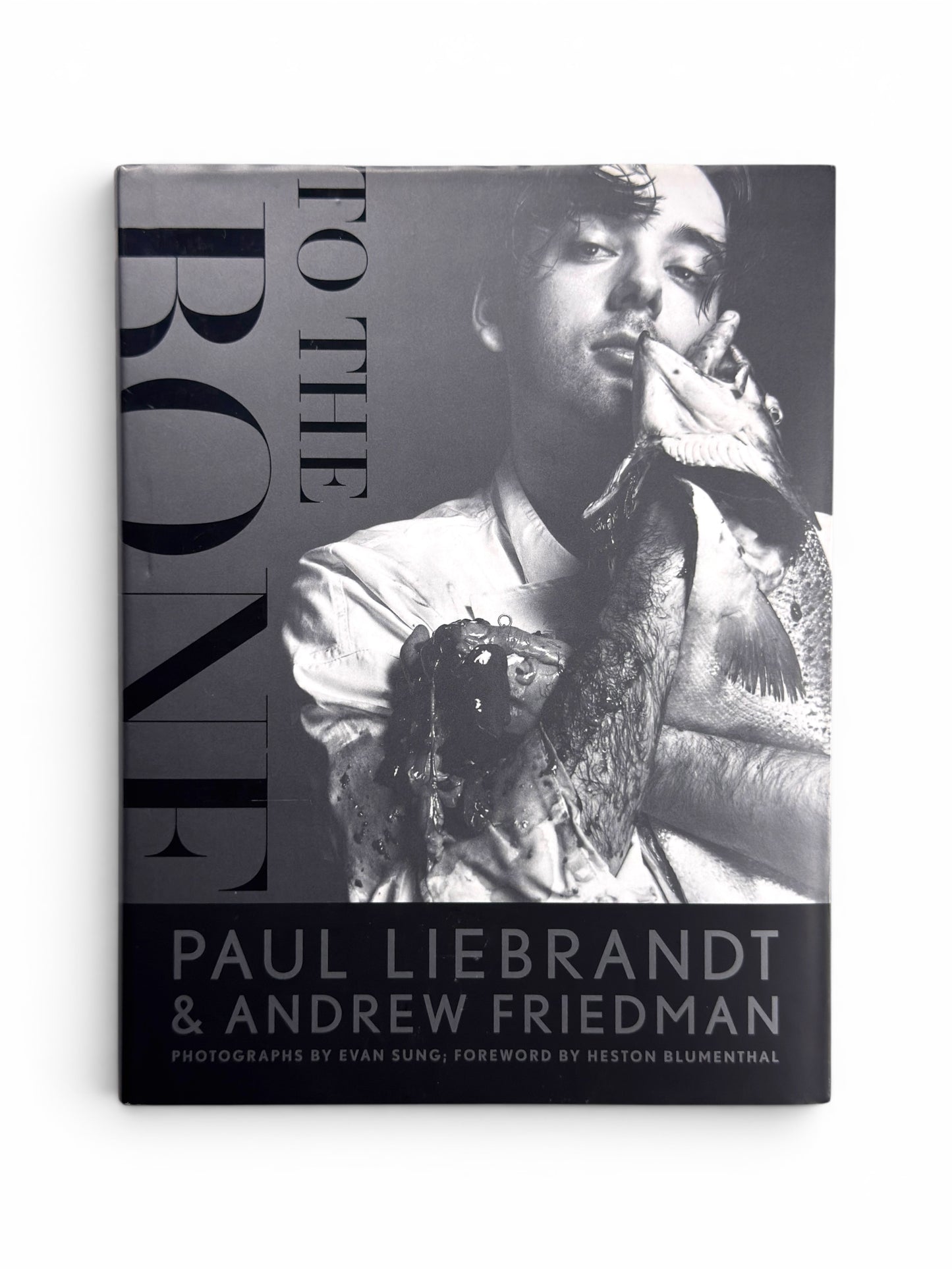 To The Bone by Paul Liebrandt and Andrew Friedman - First Edition