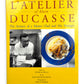 L'Atelier of Alain Ducasse by Patricia Wells