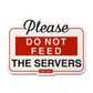 Please Do Not Feed The Servers Decal