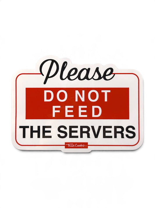 Please Do Not Feed The Servers Decal
