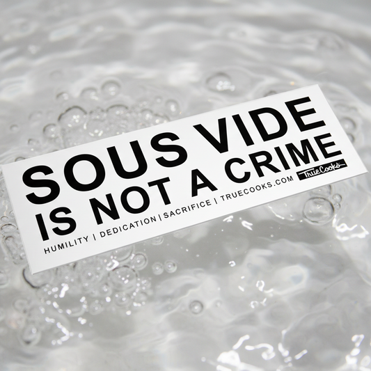 Sous Vide is Not a Crime Bumper Sticker